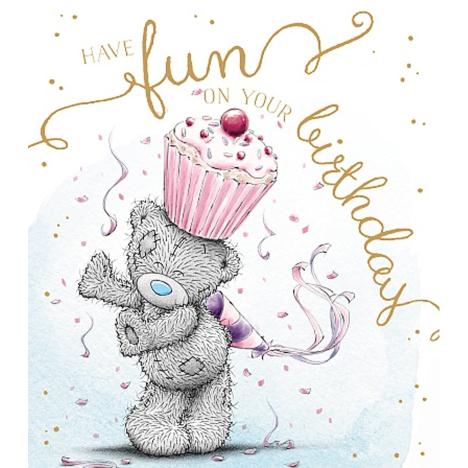 Have Fun On Your Birthday Me to You Bear Card £1.89